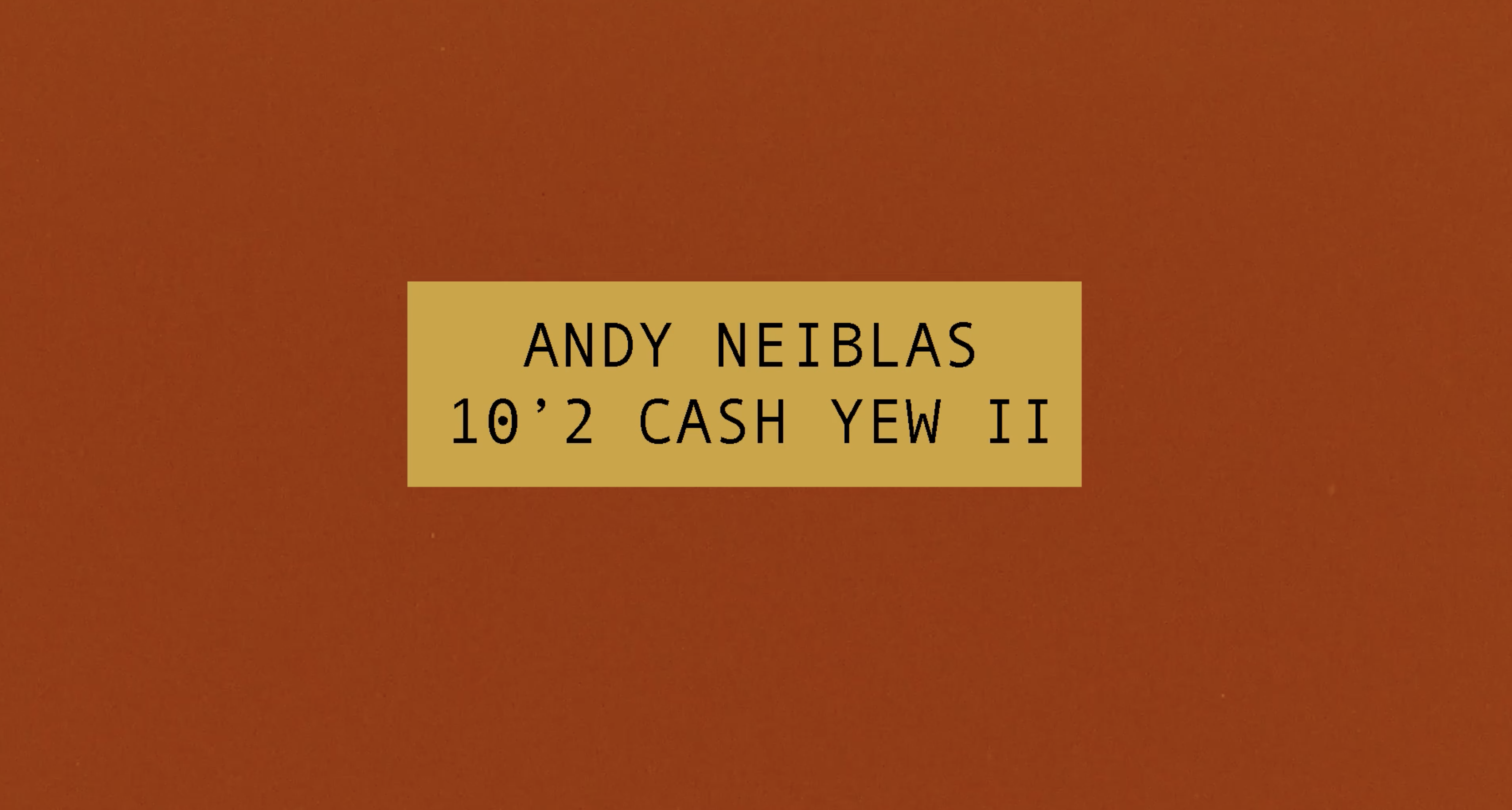 Andy Nieblas 10'2 Cash-Yew II