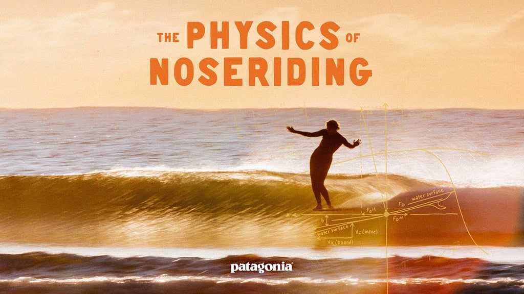 Patagonia Presents: The Physics of Noseriding