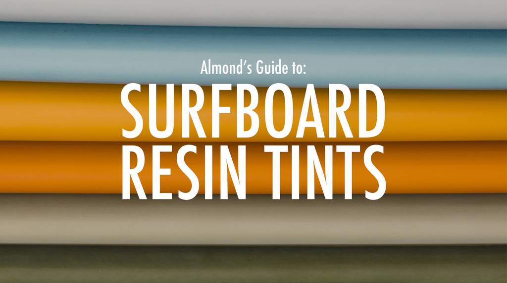 Almond's Guide to: Surfboard Resin Tints